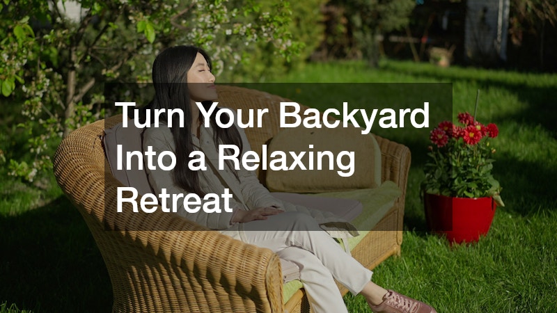 Turn Your Backyard into a Relaxing Retreat